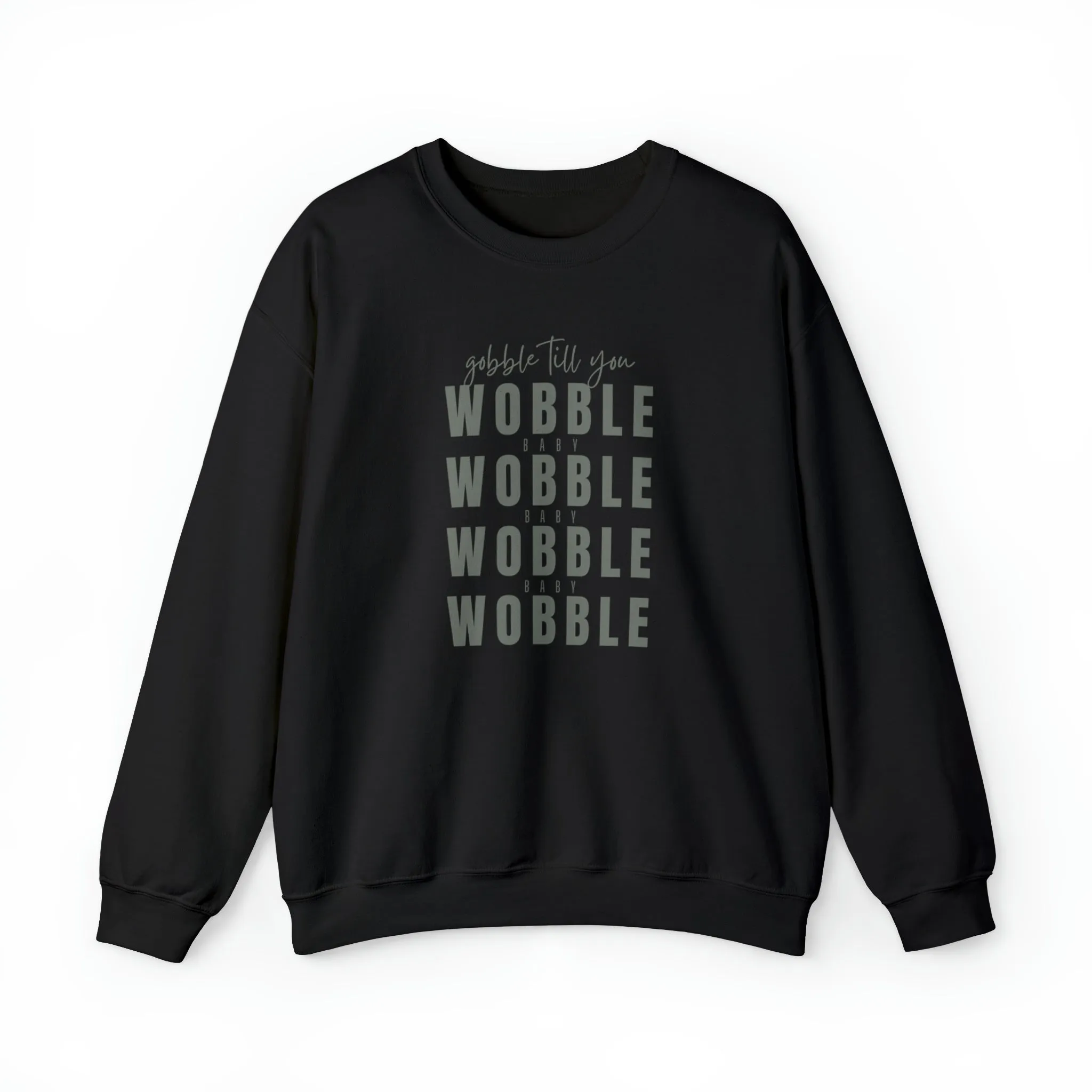 Gobble till you Wobble Crewneck Sweatshirt